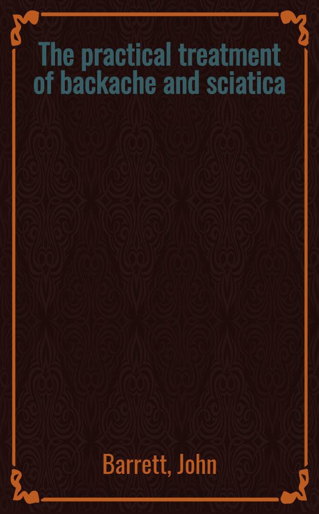 The practical treatment of backache and sciatica