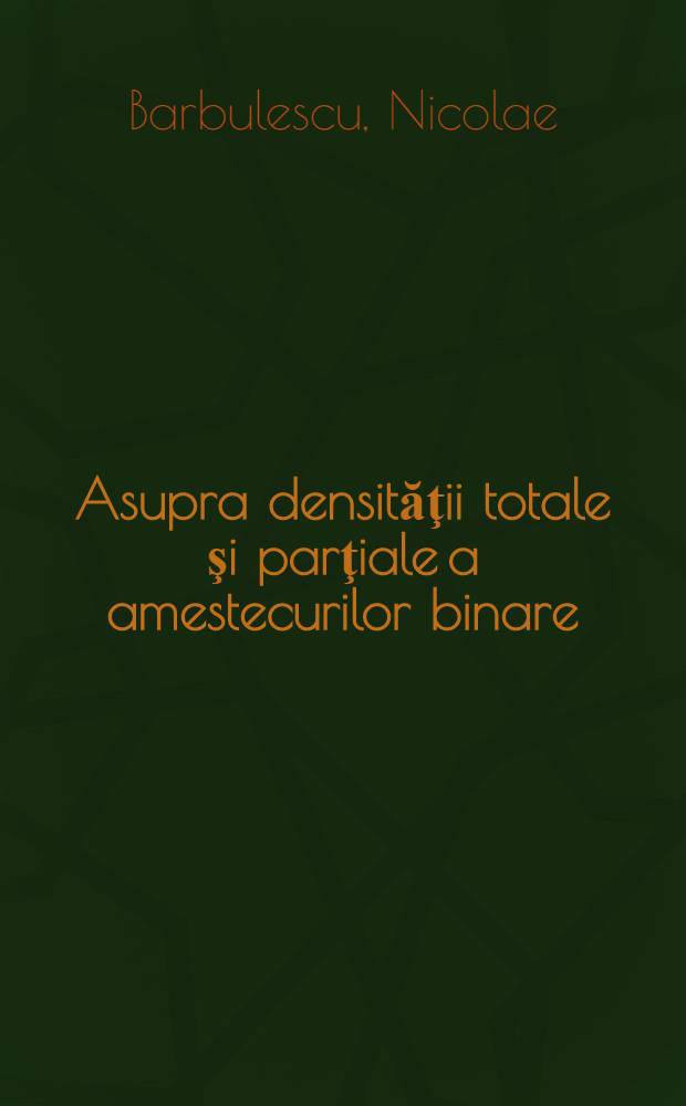 Asupra densităţii totale şi parţiale a amestecurilor binare