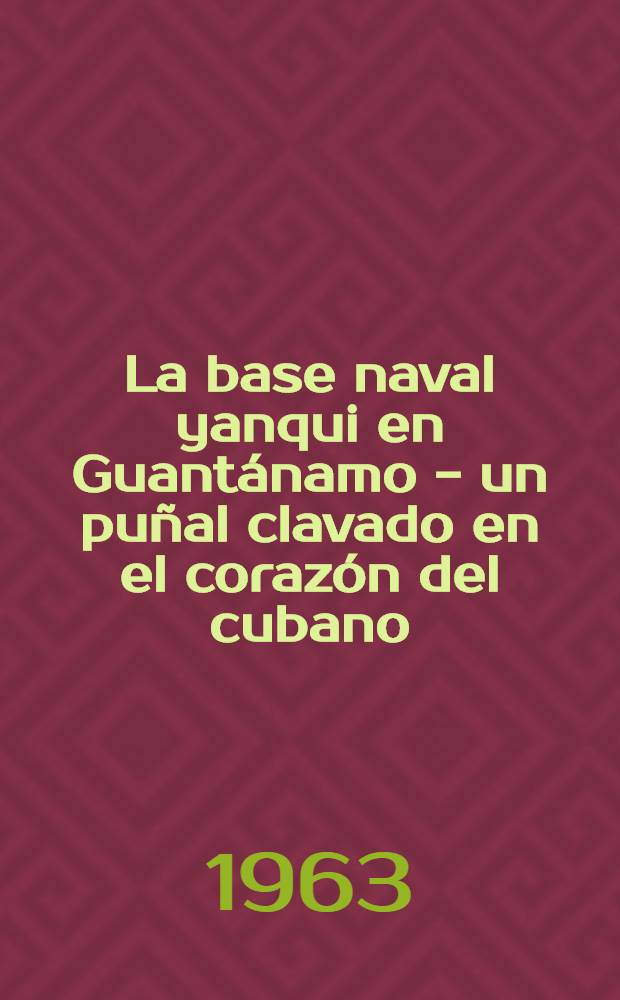 La base naval yanqui en Guantánamo - un puñal clavado en el corazón del cubano