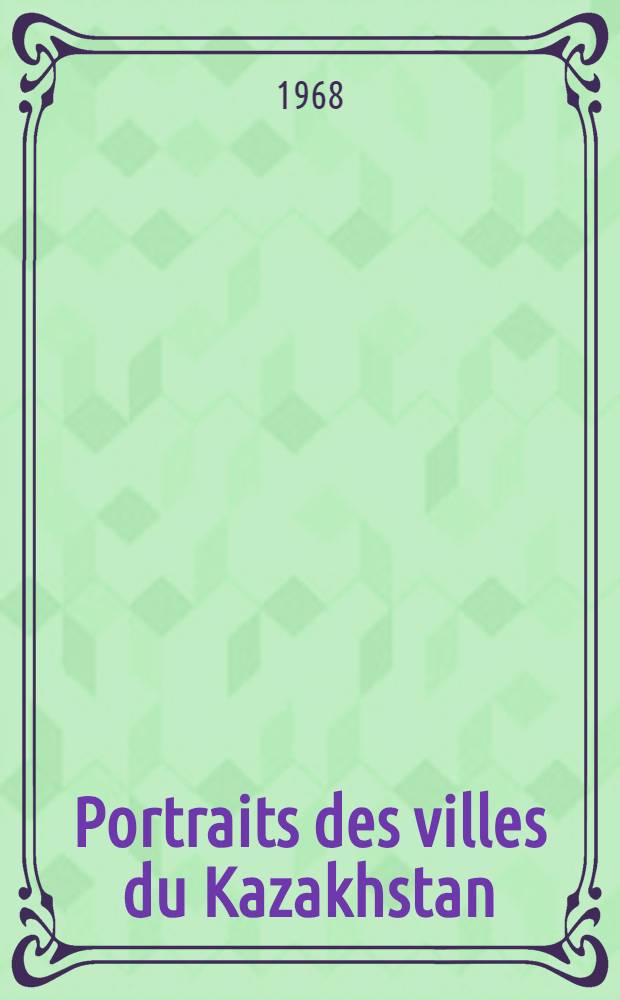 Portraits des villes du Kazakhstan
