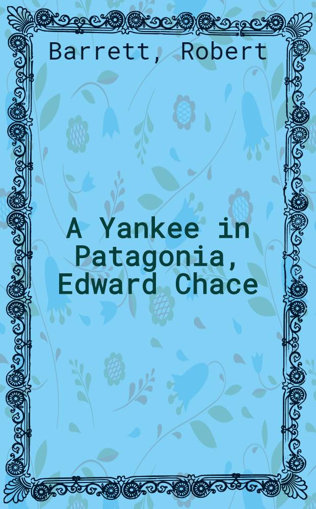 A Yankee in Patagonia, Edward Chace