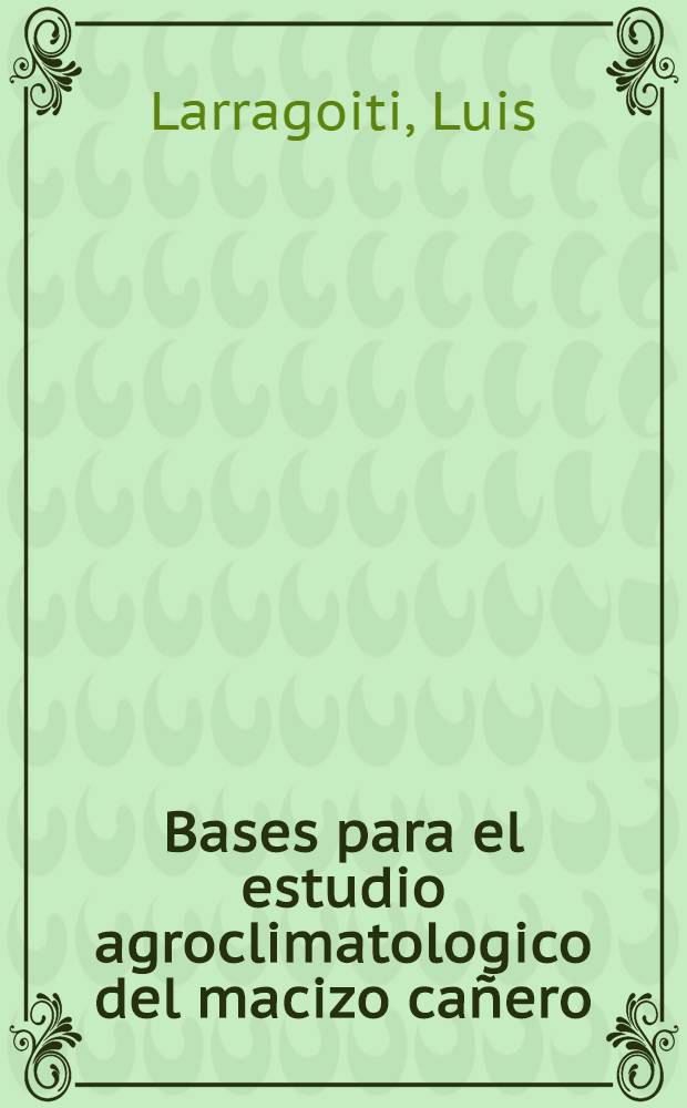 Bases para el estudio agroclimatologico del macizo cañero