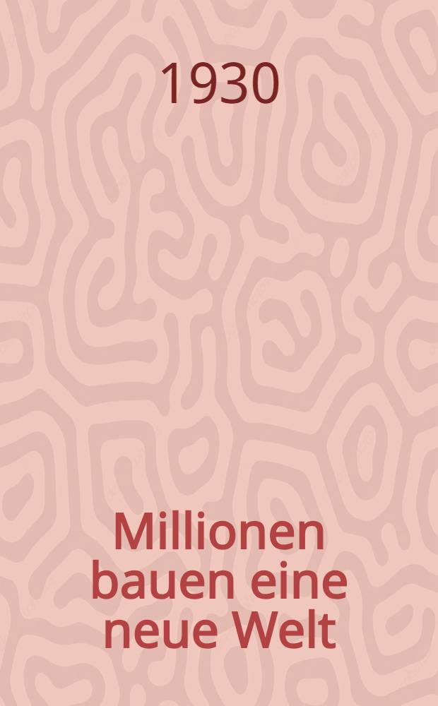 150 Millionen bauen eine neue Welt