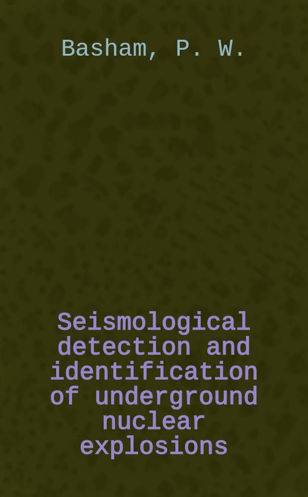 Seismological detection and identification of underground nuclear explosions