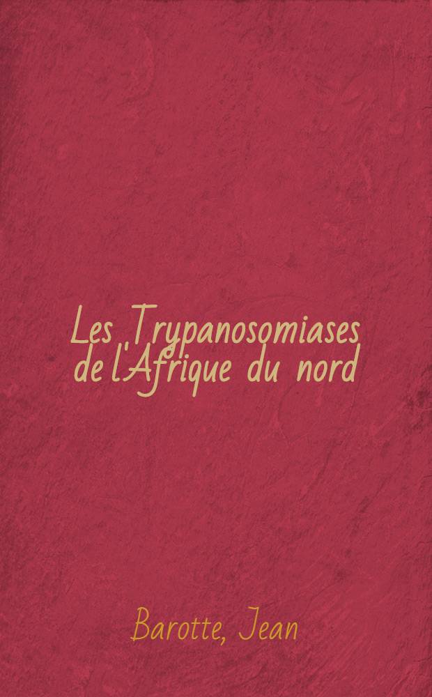 Les Trypanosomiases de l'Afrique du nord