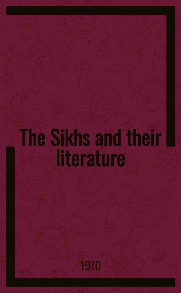 The Sikhs and their literature : A guide to tracts, books and periodicals, 1849-1919