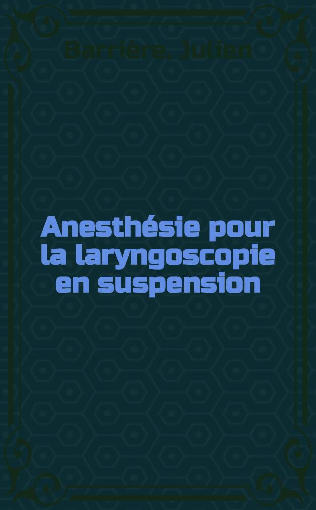 Anesthésie pour la laryngoscopie en suspension : Neuroleptanalgésie-propanidide- CT 1341 : Thèse ..