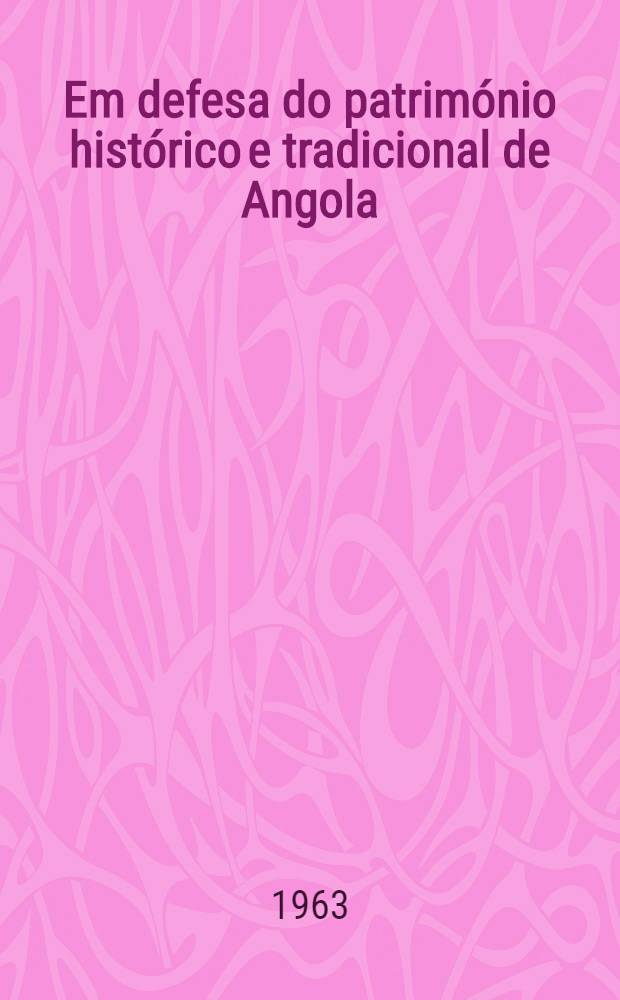 Em defesa do patrim&oacute;nio hist&oacute;rico e tradicional de Angola