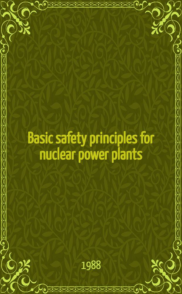 Basic safety principles for nuclear power plants : A rep. by the Intern. nuclear safety advisory group