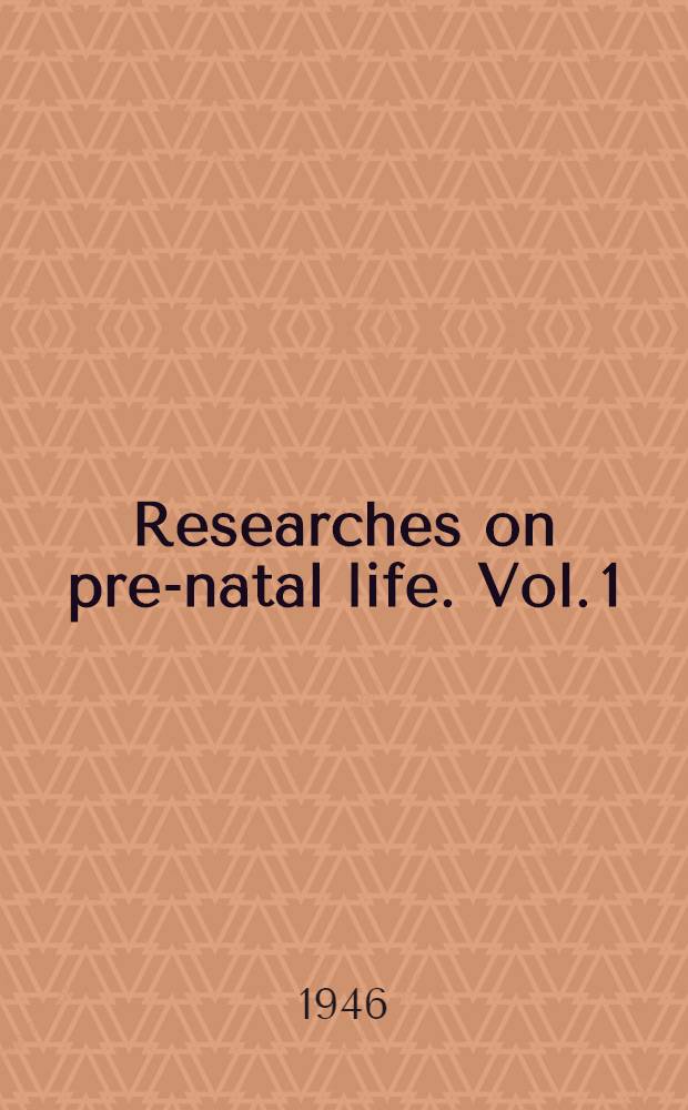 Researches on pre-natal life. Vol. 1