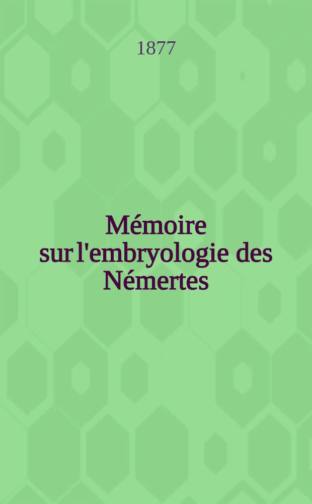 M&eacute;moire sur l'embryologie des N&eacute;mertes