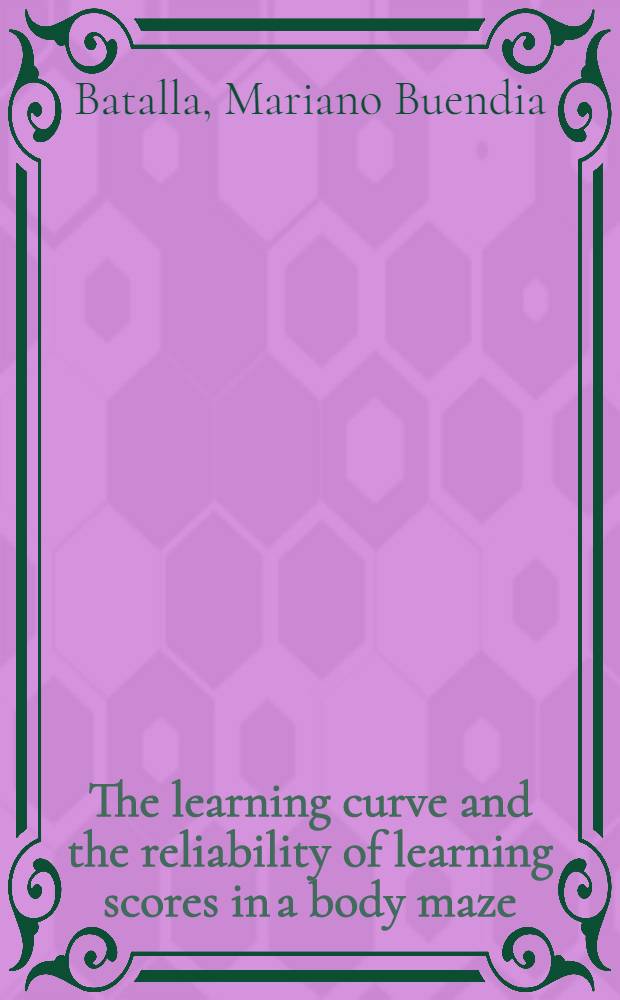 The learning curve and the reliability of learning scores in a body maze