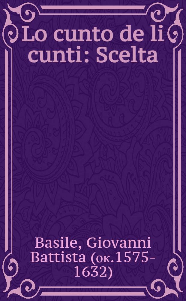 Lo cunto de li cunti : Scelta