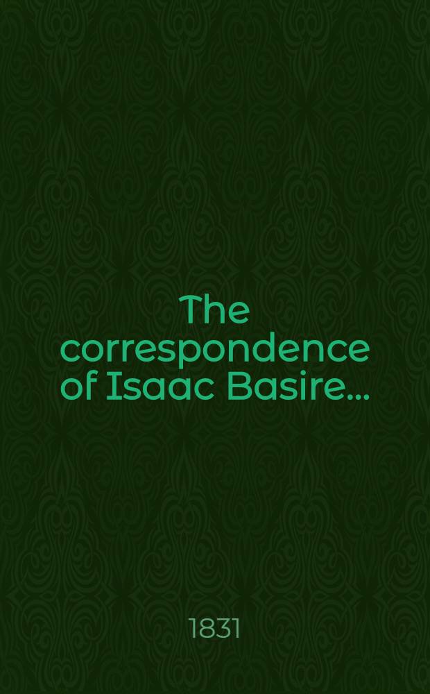 The correspondence of Isaac Basire ...
