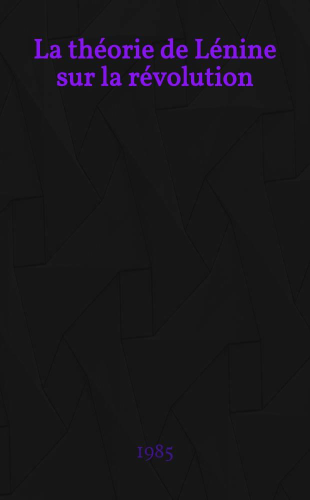 La th&eacute;orie de L&eacute;nine sur la r&eacute;volution