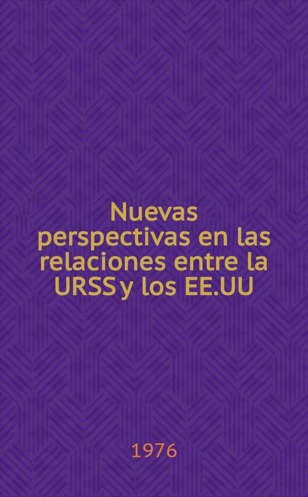 Nuevas perspectivas en las relaciones entre la URSS y los EE.UU : Trad. del ruso ...