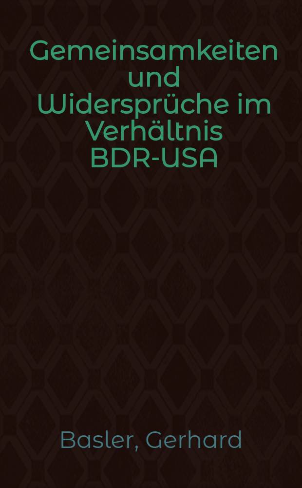 Gemeinsamkeiten und Widersprüche im Verhältnis BDR-USA