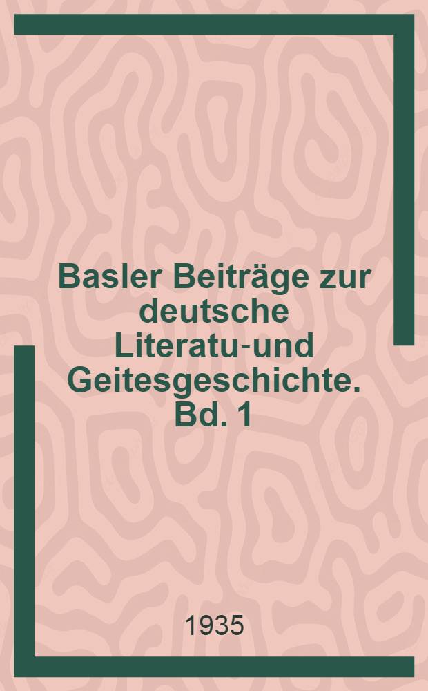 [Basler Beiträge zur deutsche Literatur- und Geitesgeschichte]. Bd. 1 : Bettex, Albert