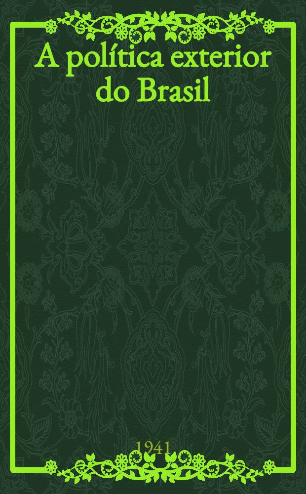 A pol&iacute;tica exterior do Brasil (1930-1940)
