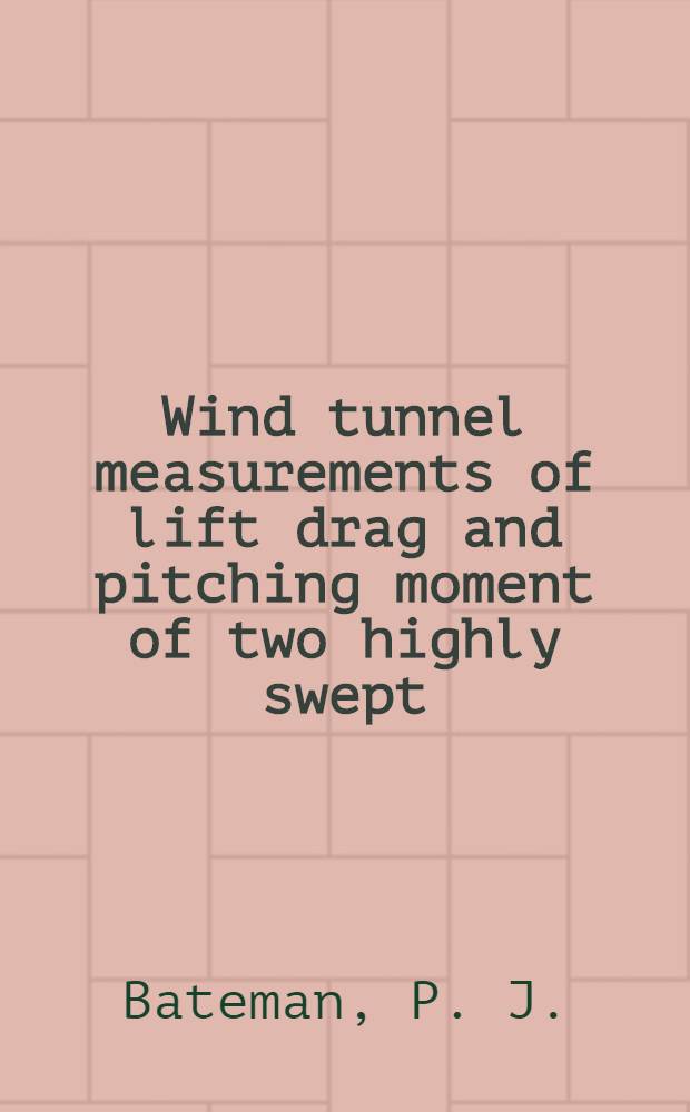 Wind tunnel measurements of lift drag and pitching moment of two highly swept (&Lambda;_LE = 87 deg. and 81 deg.) delta wing-body combination models with small tip fins at M = 2∙47