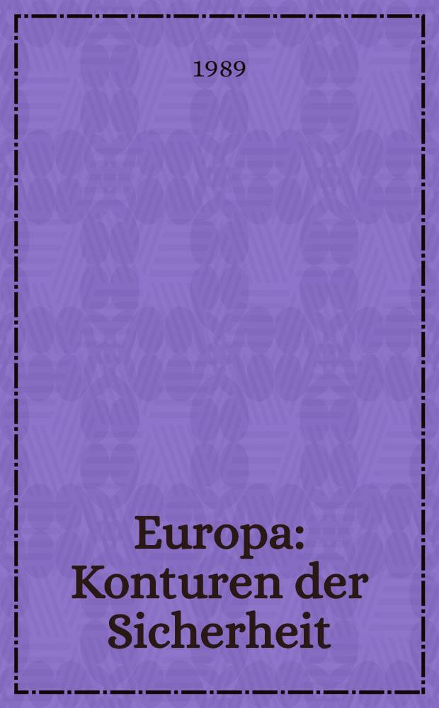 Europa : Konturen der Sicherheit : OWV u. NATO zu den Problemen konventioneller R&uuml;stungen u. Streitkr&auml;fte