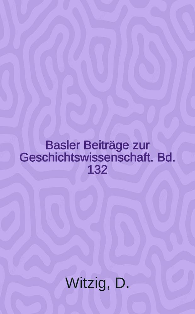 Basler Beiträge zur Geschichtswissenschaft. [Bd. 132] : Die Vorarlberger Frage