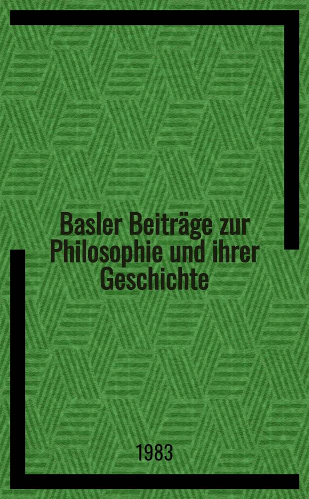 Basler Beiträge zur Philosophie und ihrer Geschichte
