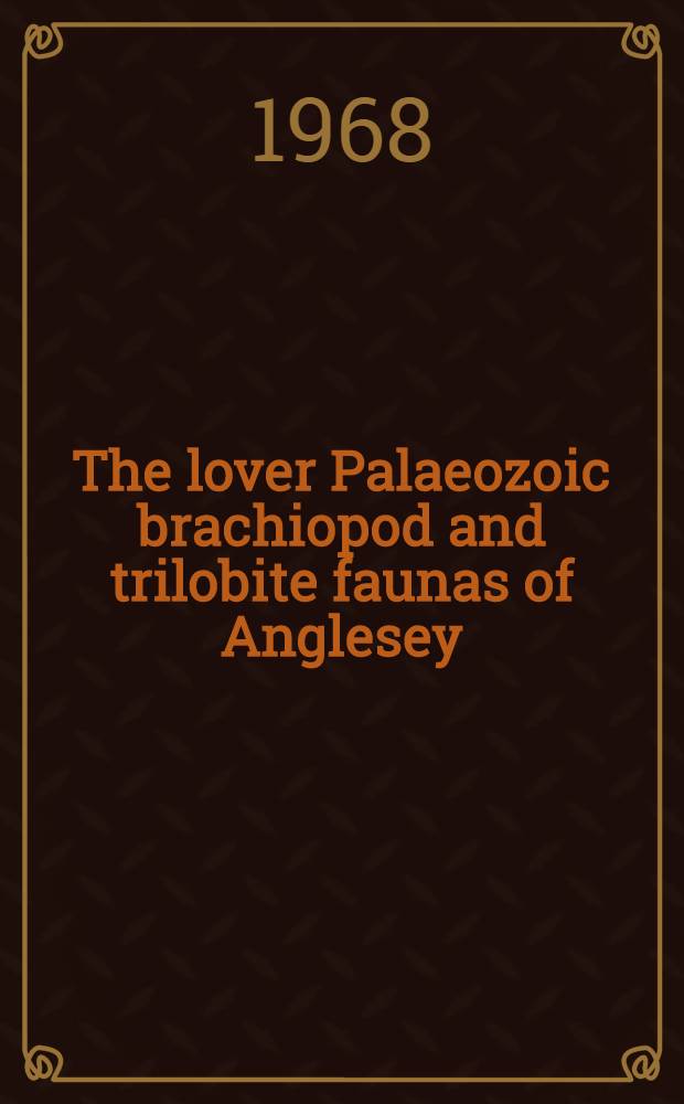 The lover Palaeozoic brachiopod and trilobite faunas of Anglesey