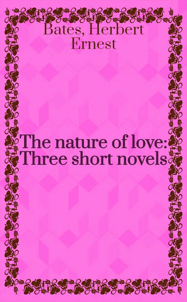 The nature of love : Three short novels