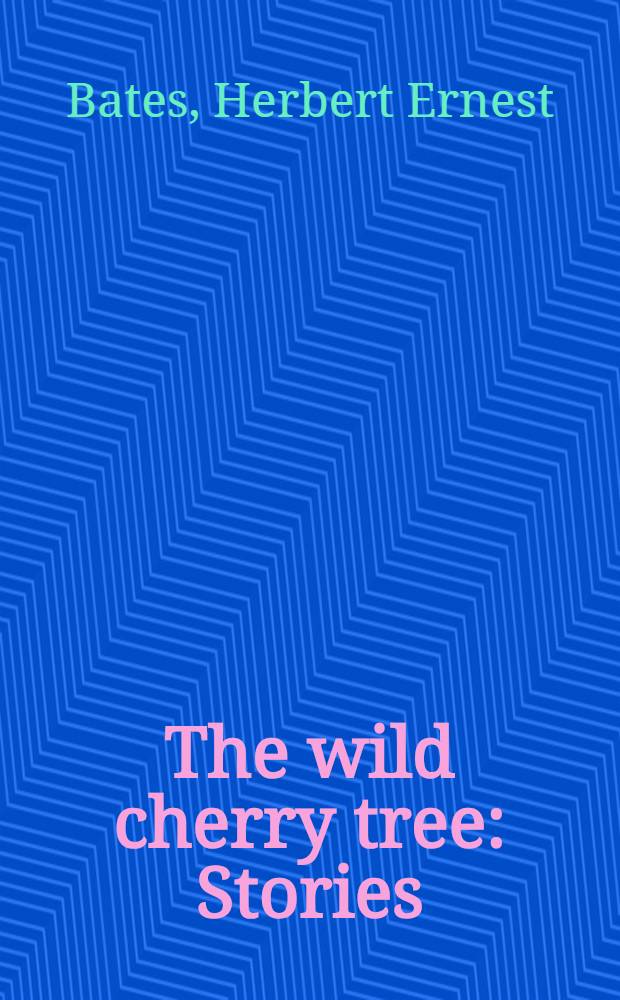 The wild cherry tree : Stories