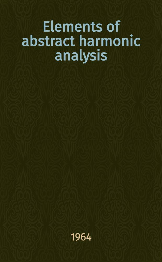 Elements of abstract harmonic analysis