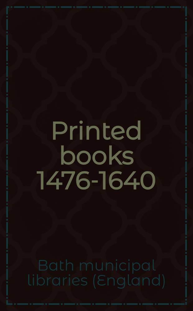 Printed books 1476-1640 : Catalogue