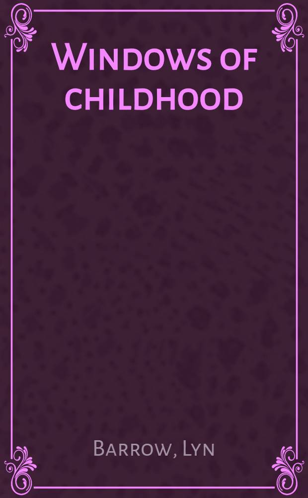 Windows of childhood
