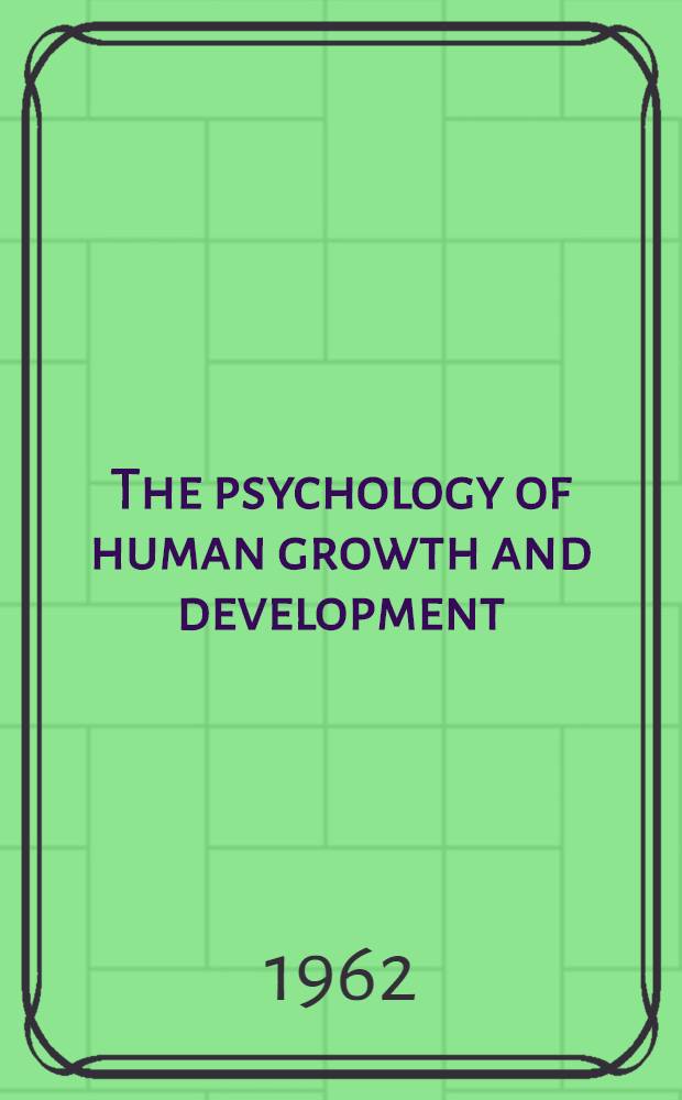 The psychology of human growth and development