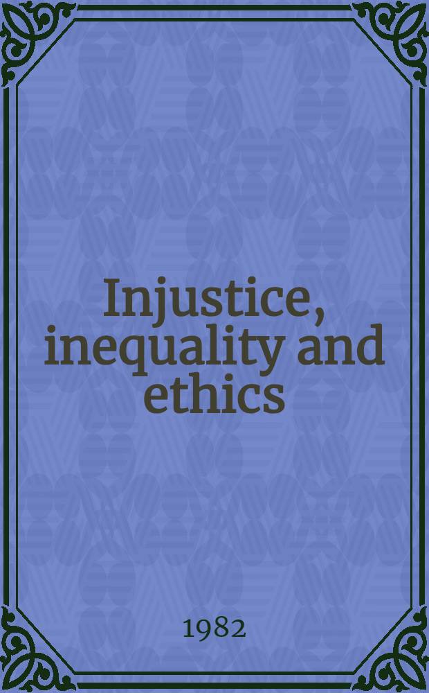 Injustice, inequality and ethics : A philos. introd. to moral problems