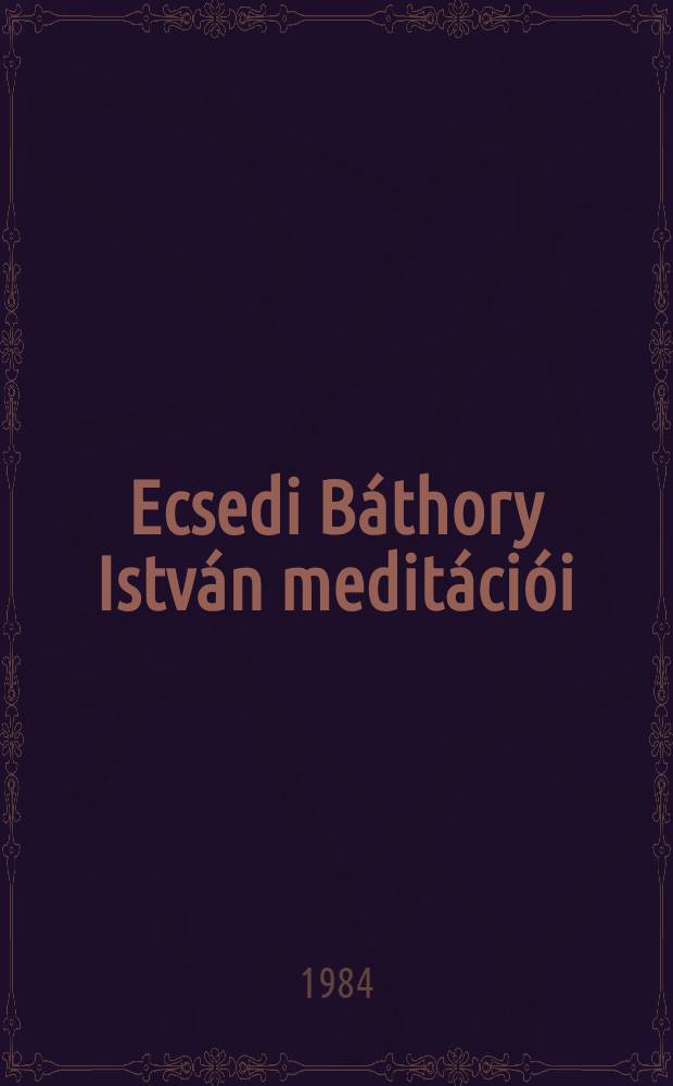 Ecsedi Báthory István meditációi