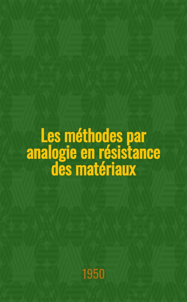 Les m&eacute;thodes par analogie en r&eacute;sistance des mat&eacute;riaux