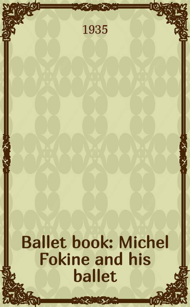 Ballet book : Michel Fokine and his ballet