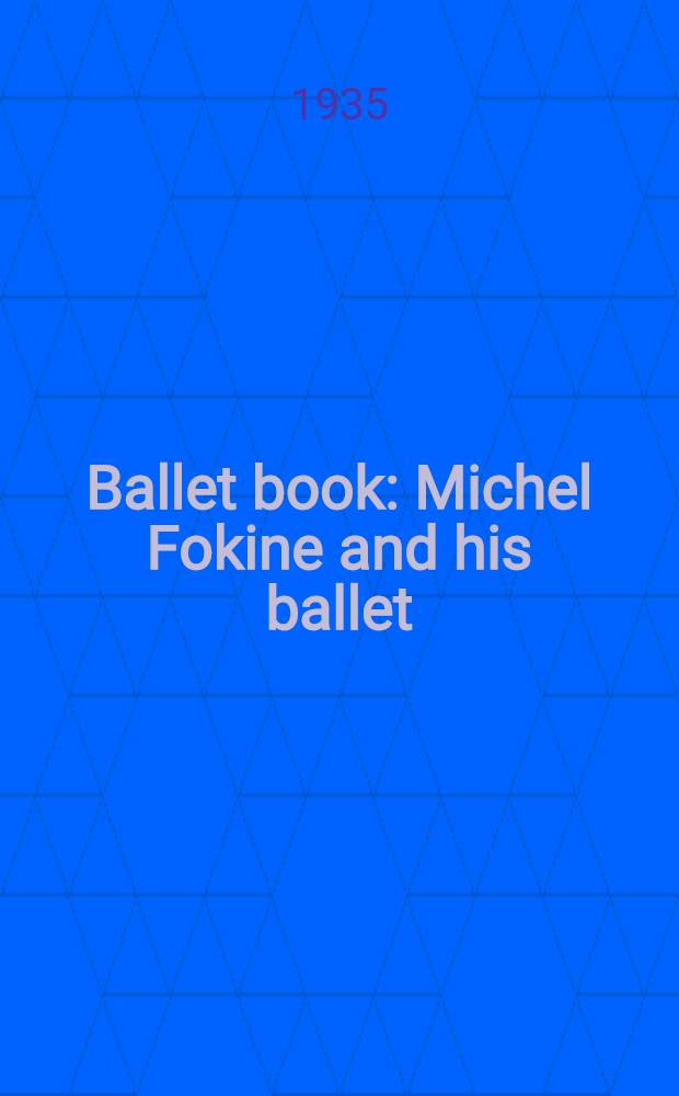 Ballet book : Michel Fokine and his ballet