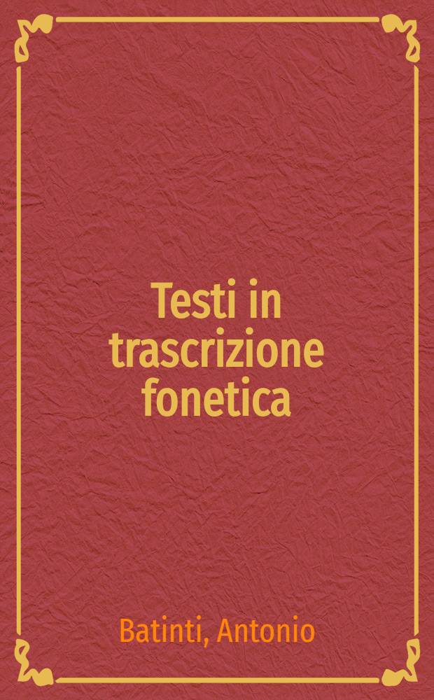 Testi in trascrizione fonetica : Appunti di fonetica e fonologia dell'ital