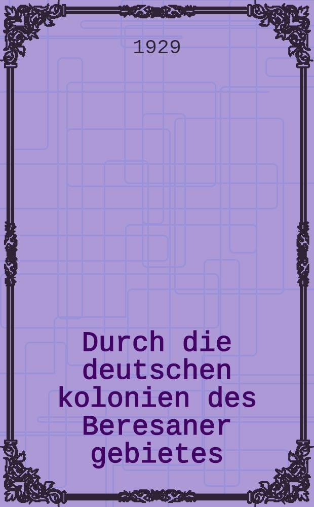 Durch die deutschen kolonien des Beresaner gebietes