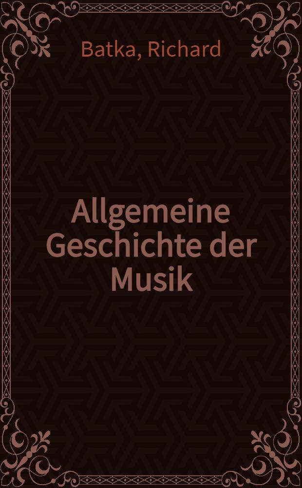 Allgemeine Geschichte der Musik : Mit Bildern und Notenbeispielen