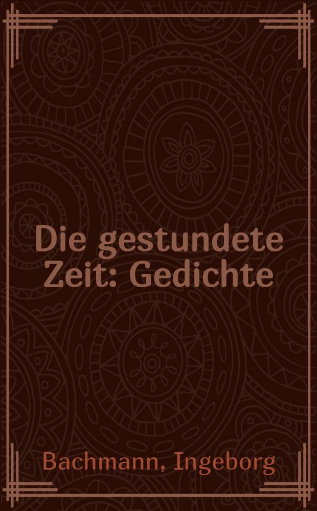 Die gestundete Zeit : Gedichte