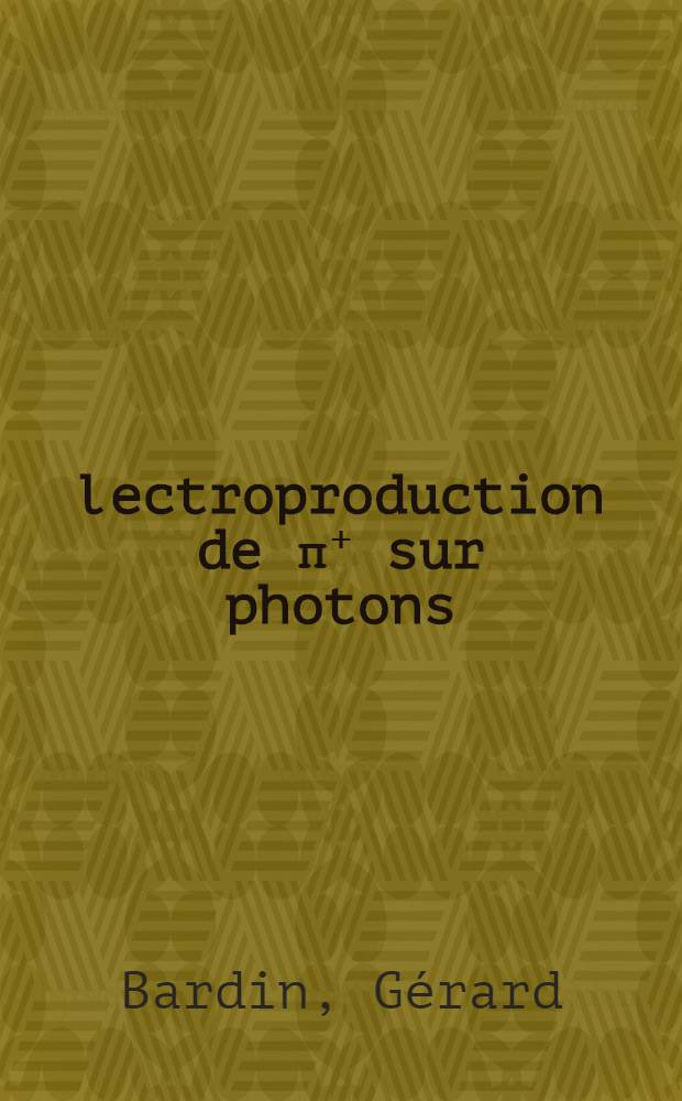&Eacute;lectroproduction de &pi;⁺ sur photons : Th&egrave;se