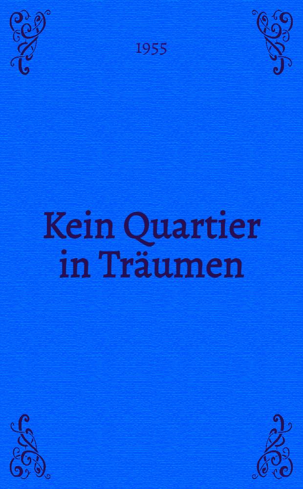 Kein Quartier in Träumen : Roman
