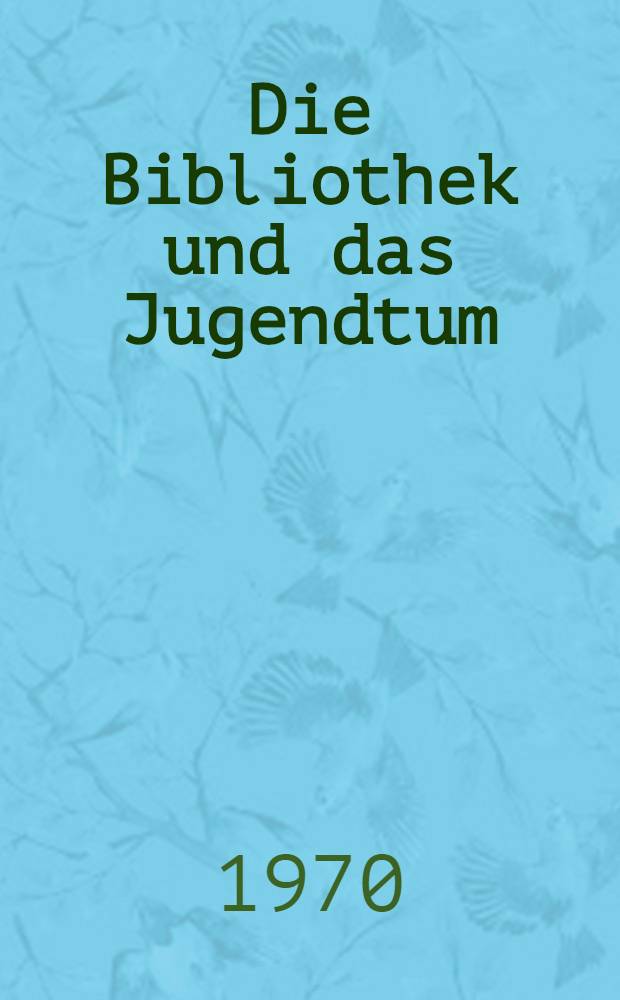 Die Bibliothek und das Jugendtum