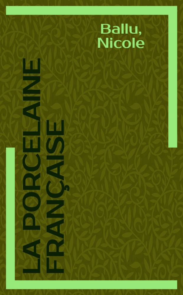 La porcelaine française : Album