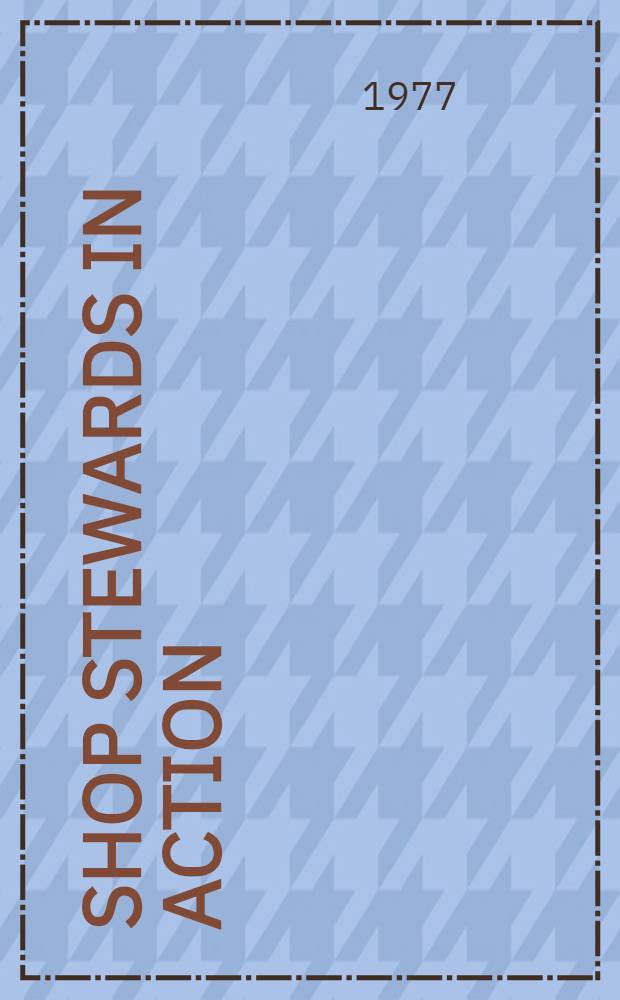 Shop stewards in action : The organization of workplace conflict a. accomodation