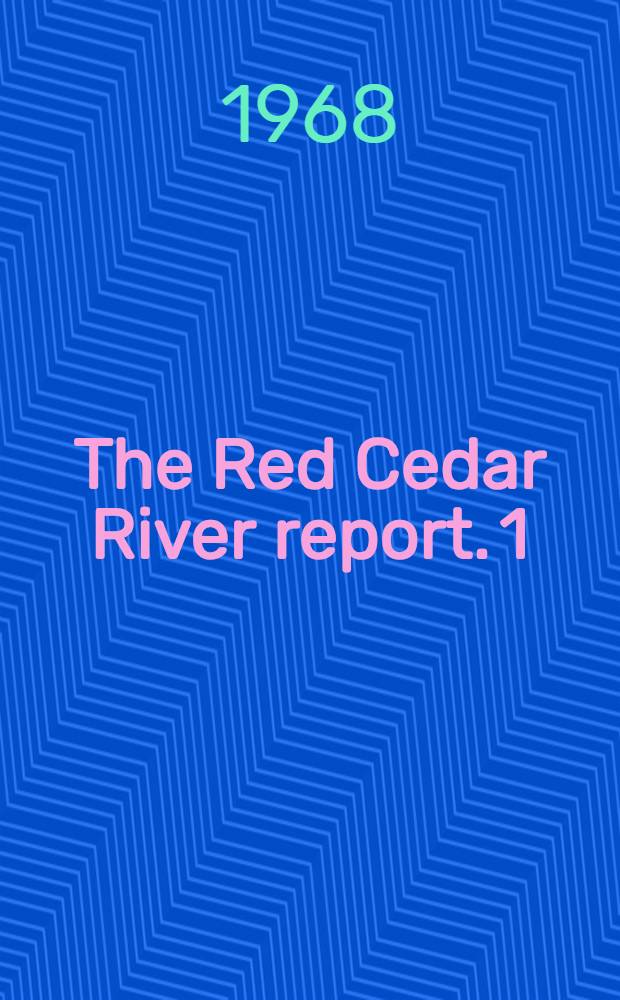 The Red Cedar River report. 1 : Chemistry and hydrology