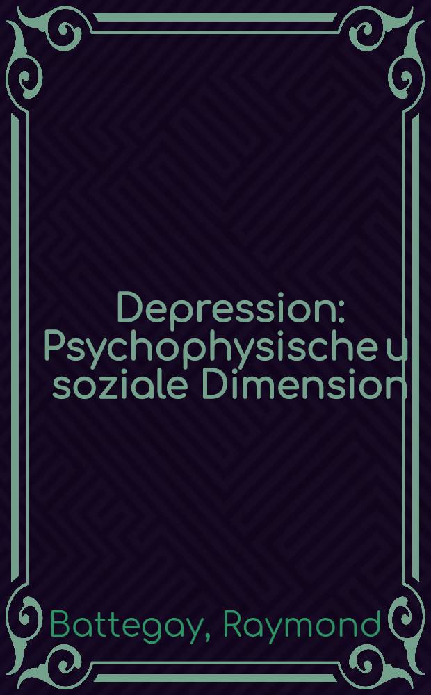 Depression : Psychophysische u. soziale Dimension : Therapie